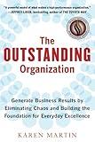 The Outstanding Organization: Generate Business Results by Eliminating Chaos and Building the Foundation for Everyday Excellence