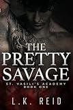 The Pretty Savage: A Dark Enemies-to-Lovers Romance (St. Vasili's Academy Book 1)