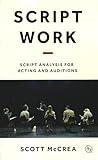 Script Work: Script Analysis for Acting and Auditions