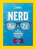 Nerd A to Z: Your Reference to Literally Figuratively Everything You've Always Wanted to Know