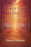 Vivir con el dolor: Para quienes viven en duelo, y para quienes quieren ser apoyo en ese camino (Spanish Edition)