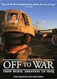 Off to War - From Rural Arkansas to Iraq