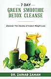 7 DAY GREEN SMOOTHIE DETOX CLEANSE: Discover The Secrets Of Instant Weight Loss
