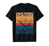 Oysters small Package big Flavor Oyster T-Shirt