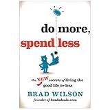 Do More, Spend Less: The New Secrets of Living the Good Life for Less