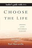 Choose the Life Leader's Guide with DVD: Exploring a Faith That Embraces Discipleship