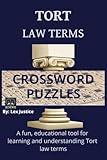 Tort Law Terms Crossword Puzzles: Crossword Challenge: 495 Terms and Solutions to Test Your Legal Knowledge, A Comprehensive Puzzle Collection for Students, Attorneys, and Word Lovers
