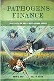 Pathogens of Finance: How Capitalism Breeds Vector-Borne Disease (Critical Environments: Nature, Science, and Politics) (Volume 16)