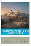 The World's Greatest Civilizations: The History and Culture of Ancient Athens