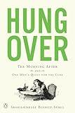 Hungover: The Morning After and One Man's Quest for the Cure