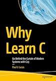 Why Learn C: Go Behind the Curtain of Modern Systems with C23
