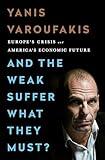 And the Weak Suffer What They Must?: Europe's Crisis and America's Economic Future