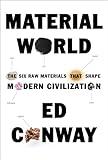 Material World: The Six Raw Materials That Shape Modern Civilization