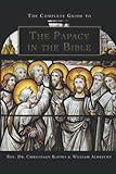 The Complete Guide to the Papacy in the Holy Bible