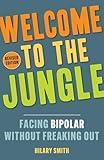 Welcome to the Jungle, Revised Edition: Facing Bipolar Without Freaking Out