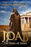 Joab - The Rebel of Judea: A Captivating Historical Fiction Novel Set in Biblical Times