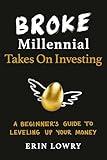 Broke Millennial Takes On Investing: A Beginner's Guide to Leveling Up Your Money (Broke Millennial Series)