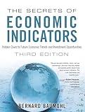 Secrets of Economic Indicators, The: Hidden Clues to Future Economic Trends and Investment Opportunities: Hidden Clues to Future Economic Trends and Investment Opportunities (3rd Edition)