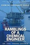 Ramblings of A Chemical Engineer: Learn something about chemical engineering that is not inside your textbook. Explore interesting, challenging, ... engineer that you have not known before!