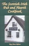 The Scottish-Irish Pub and Hearth Cookbook: Recipes and Lore from Celtic Kitchens