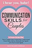 I Hear You, Babe ! Communication Skills for Couples: A Proven 30-Day Plan to Turn Conflict into Connection, Understand Each Other Better, Rekindle The Spark and Feel Loved Again