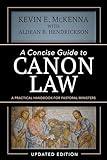 A Concise Guide to Canon Law; A Practical Handbook for Pastoral Ministers