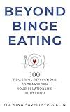 Beyond Binge Eating: 100 Powerful Reflections to Transform Your Relationship with Food