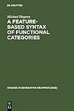 A Feature-Based Syntax of Functional Categories: The Structure, Acquisition and Specific Impairment of Functional Systems (Studies in Generative Grammar [SGG] Book 79)