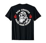 Monkey Bad Choices Make Good Stories (on back) T-Shirt