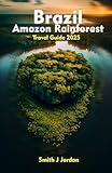 BRAZIL AMAZON RAINFOREST Travel Guide 2025: Insider Tips for a Remarkable Trip