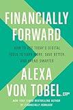 Financially Forward: How to Use Today's Digital Tools to Earn More, Save Better, and Spend Smarter