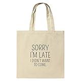 GRAPHICS & MORE Sorry I'm Late I Didn't Want to Come Funny Grocery Travel Reusable Tote Bag