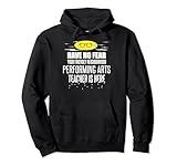 Performing Arts Teacher Superhero Graphic - Have No Fear Pullover Hoodie