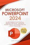 Microsoft PowerPoint: The Most Updated Crash Course from Beginner to Advanced Learn All the Functions, Macros and Formulas to Become a Pro in 7 Days or Less