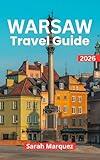 Warsaw Travel Guide 2026: Insider Tips on Must-See Attractions, Local Experiences, Places to Stay, & How to Save