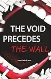 The Void Precedes The Wall: A Novel