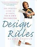 Design Rules: The Insider's Guide to Becoming Your Own Decorator