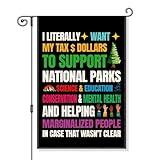 Gkodw I Literally Want My Tax Dollars To Support National Parks Garden Flag, Funny Protect Flags for Outside, Nature Conservation Flag, Nature Lovers Gifts for Men Women, Support Schools Sign Banner