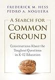 A Search for Common Ground: Conversations About the Toughest Questions in K–12 Education