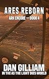ARK ENCORE 4: Ares Reborn (In The As The Light Dies World)