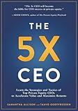 The 5x CEO: Learn the Strategies and Tactics of Top Private Equity CEOs to Accelerate Value and Maximize Returns
