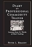 Diary of a Professional Commodity Trader: Lessons from 21 Weeks of Real Trading