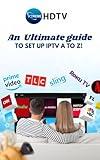 Xtreme HD IPTV - Ultimate Guide for server installation and unlimited Channels (Iptv ott streaming series xtreme hdiptv Book 1)