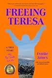 Freeing Teresa: A True Story about My Sister and Me