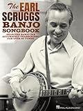 The Earl Scruggs Banjo Songbook | Over 80 Banjo Tunes Transcribed for 5-String Banjo | Complete Banjo Instrumentals Sheet Music with Tuning & Capo Info and with Foreword by Jim Mills