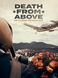 Death From Above: Air Combat Vietnam War