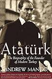 Atatürk: The Biography of the Founder of Modern Turkey