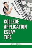 College Application Essay Tips: Do’s and Don’ts for a Powerful and Convincing Admissions Essay