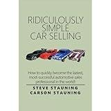 Ridiculously Simple Car Selling: How to quickly become the laziest, most-successful automotive sales professional in the world!