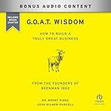 G.O.A.T. Wisdom: How to Build a Truly Great Business: From the Founders of Beekman 1802